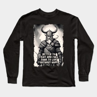 Channeling the indomitable Viking spirit Long Sleeve T-Shirt